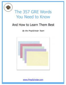 357 Free GRE Flash Cards: Vocabulary You MUST Know • PrepScholar GRE 357 Free GRE Flash Cards: Vocabulary You MUST Know • PrepScholar GRE